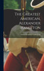The Greatest American, Alexander Hamilton