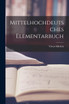 Mittelhochdeutsches Elementarbuch