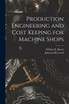 Production Engineering and Cost Keeping for Machine Shops