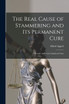 The Real Cause of Stammering and its Permanent Cure