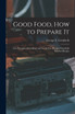 Good Food, How to Prepare It