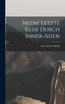 Meine Letzte Reise Durch Inner-Asien