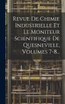 Revue De Chimie Industrielle Et Le Moniteur Scientifique De Quesneville, Volumes 7-8...