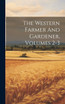 The Western Farmer And Gardener, Volumes 2-3