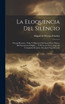 La Eloquencia Del Silencio