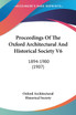Proceedings Of The Oxford Architectural And Historical Society V6