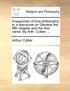 A specimen of true philosophy; in a discourse on Genesis the fifth chapter and the first verse. By Arth. Collier, ...