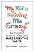 "My Kid Is Driving Me Crazy!"