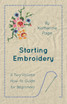 Starting Embroidery - A Two Volume How-To Guide for Beginners