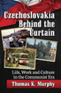 Czechoslovakia Behind the Curtain