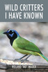 Wild Critters I Have Known