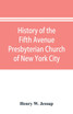 History of the Fifth Avenue Presbyterian Church of New York City, New York