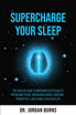 Supercharge Your Sleep