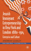 Jewish Immigrant Entrepreneurship in New York and London, 1880-1914