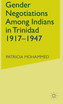 Gender Negotiations Among Indians in Trinidad 1917-1947
