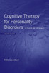 Cognitive Therapy for Personality Disorders