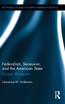 Federalism, Secession, and the American State