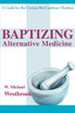 Baptizing Alternative Medicine