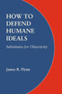 How to Defend Humane Ideals