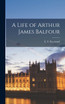 A Life of Arthur James Balfour