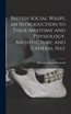 British Social Wasps, an Introduction to Their Anatomy and Physiology, Architecture, and General Nat