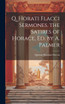 Q. Horati Flacci Sermones. the Satires of Horace, Ed. by A. Palmer