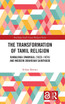 The Transformation of Tamil Religion