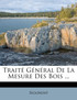 Traité Général De La Mesure Des Bois ...