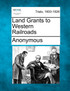 Land Grants to Western Railroads