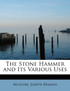 The Stone Hammer and Its Various Uses