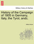 History of the Campaign of 1805 in Germany, Italy, the Tyrol, andc.