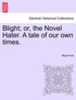 Blight; or, the Novel Hater. A tale of our own times.