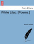 White Lilac. [Poems.]