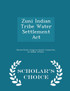 Zuni Indian Tribe Water Settlement Act - Scholar's Choice Edition
