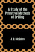 Study of the Primitive Methods of Drilling, A