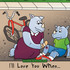 I'll Love You When...