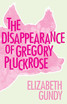 The Disappearance of Gregory Pluckrose