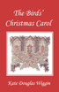 The Birds' Christmas Carol, Illustrated Edition (Yesterday's Classics)
