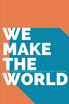 WE MAKE THE WORLD MAGAZINE - FALL - ISSUE 2