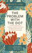 The Problem with The Dot