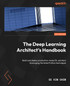 The Deep Learning Architect's Handbook