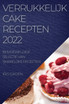 VERRUKKELIJK CAKE RECEPTEN 2022