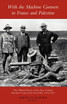 With the Machine Gunners in France and Palestine