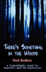 There's Something in the Woods
