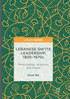 Lebanese Shi'ite Leadership, 1920-1970s