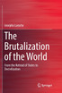 The Brutalization of the World
