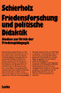 Friedensforschung und Politische Didaktik
