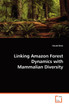 Linking Amazon Forest Dynamics with Mammalian Diversity