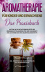 Aromatherapie für Kinder und Erwachsene