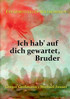 Ich hab' auf dich gewartet, Bruder